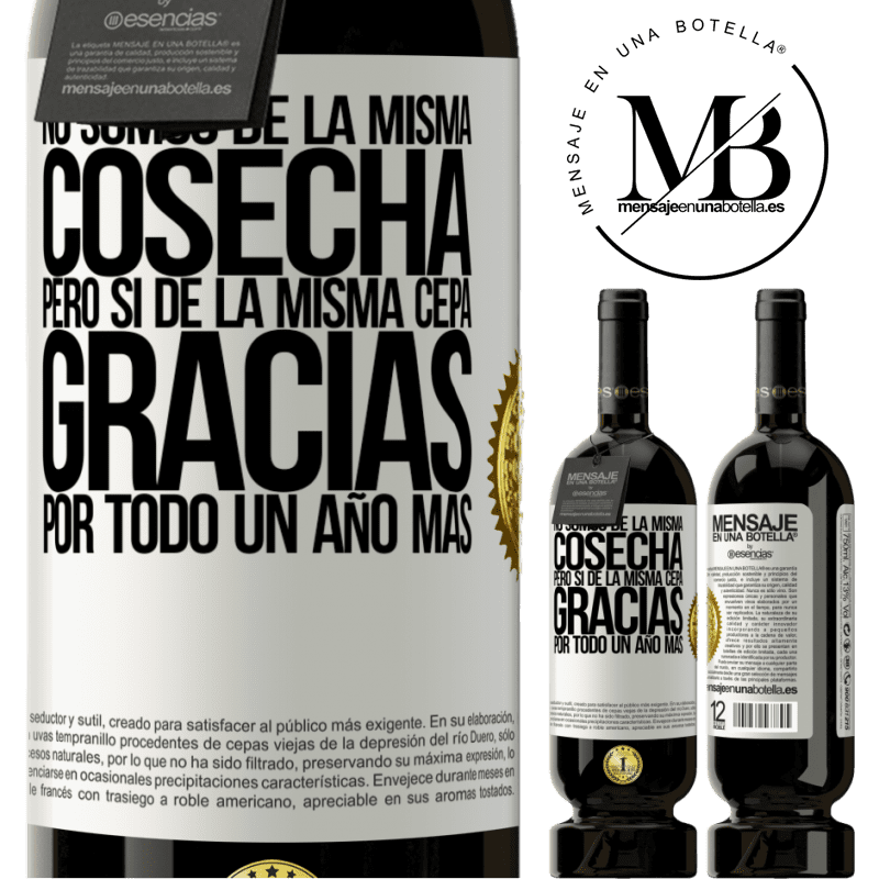 49,95 € Envío gratis | Vino Tinto Edición Premium MBS® Reserva No somos de la misma cosecha, pero sí de la misma cepa. Gracias por todo, un año más Etiqueta Blanca. Etiqueta personalizable Reserva 12 Meses Cosecha 2014 Tempranillo