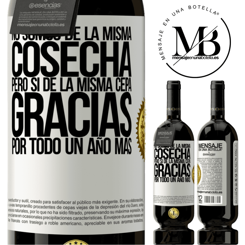 49,95 € Envío gratis | Vino Tinto Edición Premium MBS® Reserva No somos de la misma cosecha, pero sí de la misma cepa. Gracias por todo, un año más Etiqueta Blanca. Etiqueta personalizable Reserva 12 Meses Cosecha 2016 Tempranillo