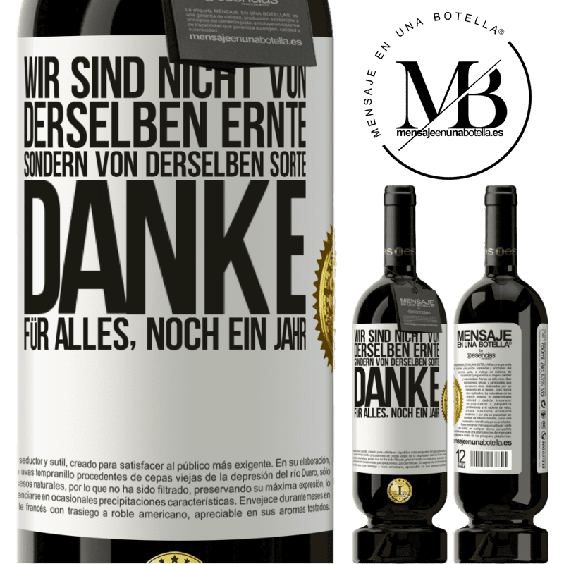 49,95 € Kostenloser Versand | Rotwein Premium Ausgabe MBS® Reserve Wir sind nicht vom gleichen Jahrgang, aber wohl von gleichen Rebe. Danke für alles, ein weiteres Jahr Weißes Etikett. Anpassbares Etikett Reserve 12 Monate Ernte 2014 Tempranillo