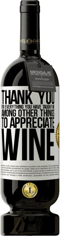 49,95 € | 赤ワイン プレミアム版 MBS® 予約する とりわけ、ワインを鑑賞するために私に教えてくれたすべてに感謝します ホワイトラベル. カスタマイズ可能なラベル 予約する 12 月 収穫 2014 Tempranillo