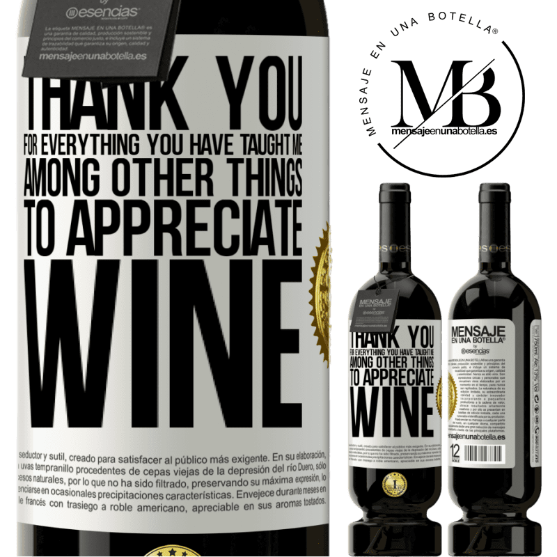 49,95 € Free Shipping | Red Wine Premium Edition MBS® Reserve Thank you for everything you have taught me, among other things, to appreciate wine White Label. Customizable label Reserve 12 Months Harvest 2014 Tempranillo