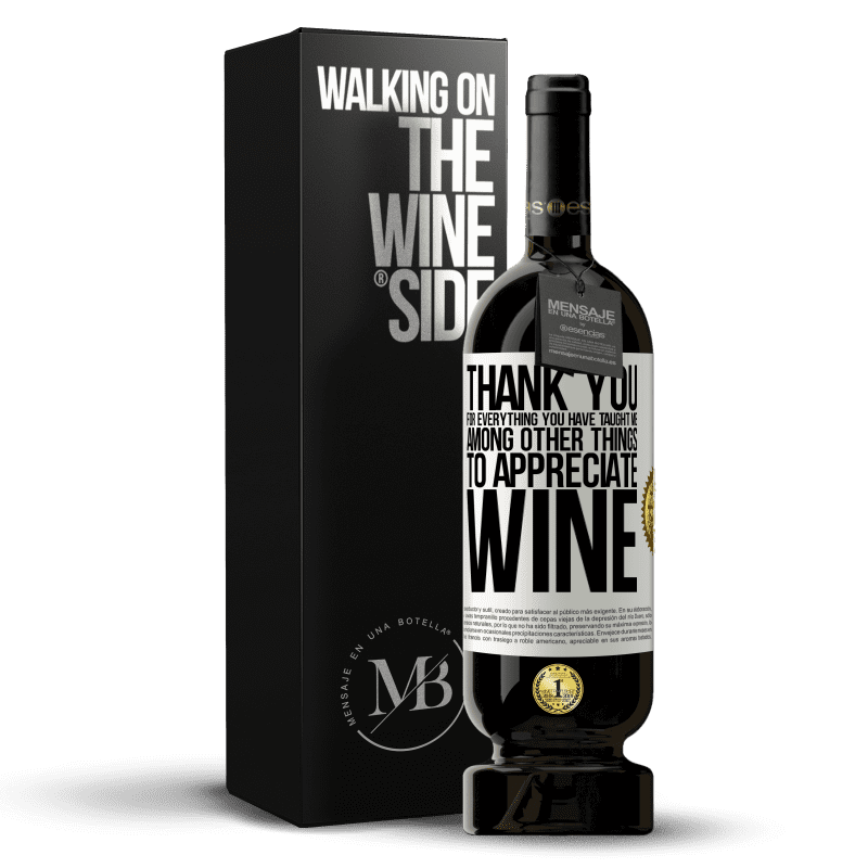 49,95 € Free Shipping | Red Wine Premium Edition MBS® Reserve Thank you for everything you have taught me, among other things, to appreciate wine White Label. Customizable label Reserve 12 Months Harvest 2014 Tempranillo