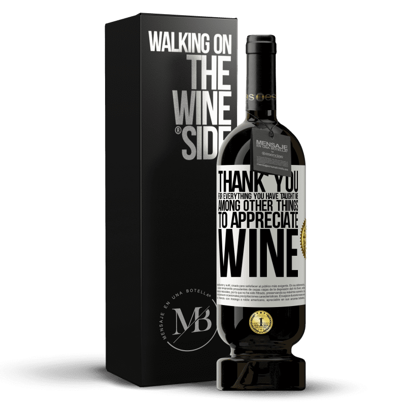 49,95 € Free Shipping | Red Wine Premium Edition MBS® Reserve Thank you for everything you have taught me, among other things, to appreciate wine White Label. Customizable label Reserve 12 Months Harvest 2016 Tempranillo