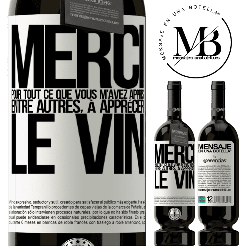 «Merci pour tout ce que tu m'as appris entre autres, à apprécier le vin» Édition Premium MBS® Réserve