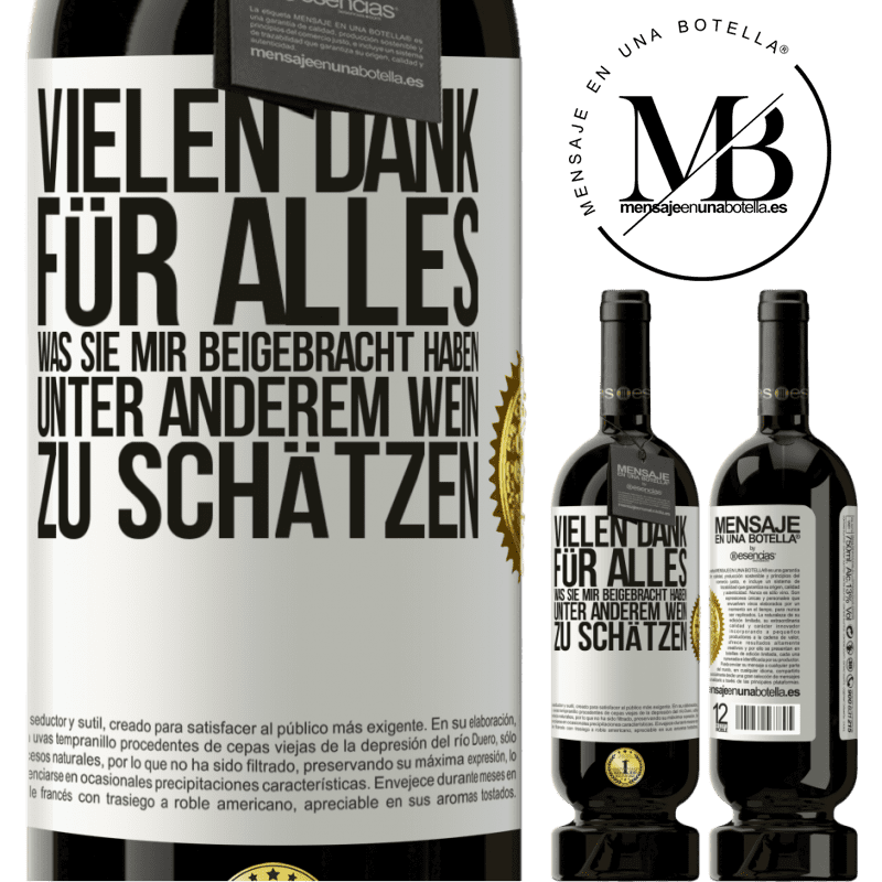 49,95 € Kostenloser Versand | Rotwein Premium Ausgabe MBS® Reserve Vielen Dank für alles, was du mir beigebracht hast, unter anderem, guten Wein zu schätzen Weißes Etikett. Anpassbares Etikett Reserve 12 Monate Ernte 2014 Tempranillo