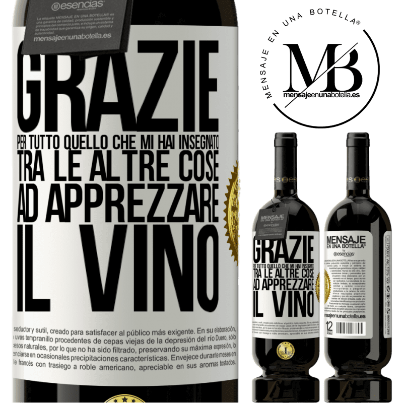 49,95 € Spedizione Gratuita | Vino rosso Edizione Premium MBS® Riserva Grazie per tutto quello che mi hai insegnato, tra le altre cose, ad apprezzare il vino Etichetta Bianca. Etichetta personalizzabile Riserva 12 Mesi Raccogliere 2014 Tempranillo