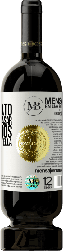 «Te regalo el buen rato que vamos a pasar bebiéndonos esta botella» Edición Premium MBS® Reserva