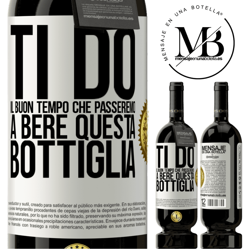 49,95 € Spedizione Gratuita | Vino rosso Edizione Premium MBS® Riserva Ti do il buon tempo che passeremo a bere questa bottiglia Etichetta Bianca. Etichetta personalizzabile Riserva 12 Mesi Raccogliere 2014 Tempranillo