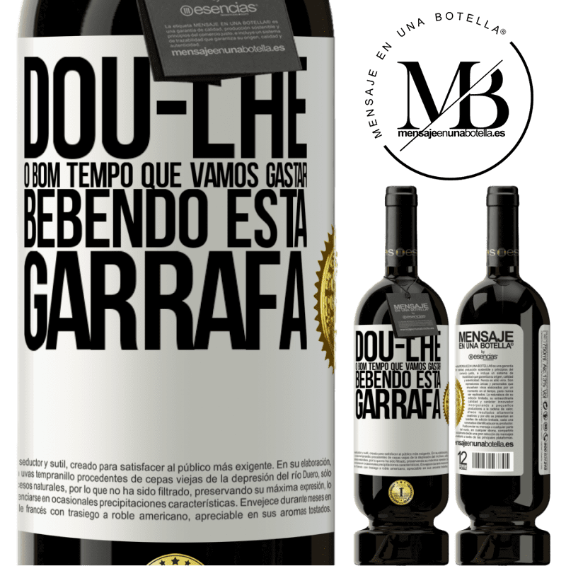 49,95 € Envio grátis | Vinho tinto Edição Premium MBS® Reserva Dou-lhe o bom tempo que vamos gastar bebendo esta garrafa Etiqueta Branca. Etiqueta personalizável Reserva 12 Meses Colheita 2014 Tempranillo