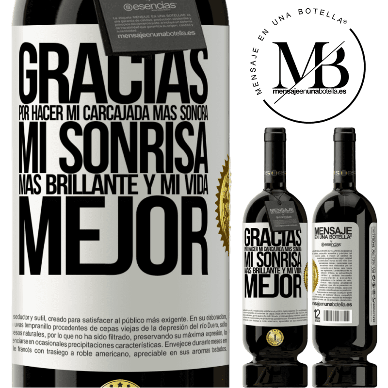 49,95 € Envío gratis | Vino Tinto Edición Premium MBS® Reserva Gracias por hacer mi carcajada más sonora, mi sonrisa más brillante y mi vida mejor Etiqueta Blanca. Etiqueta personalizable Reserva 12 Meses Cosecha 2014 Tempranillo