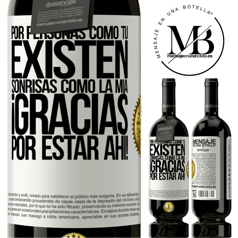 49,95 € Envío gratis | Vino Tinto Edición Premium MBS® Reserva Por personas como tú existen sonrisas como la mía. Gracias por estar ahí! Etiqueta Blanca. Etiqueta personalizable Reserva 12 Meses Cosecha 2014 Tempranillo