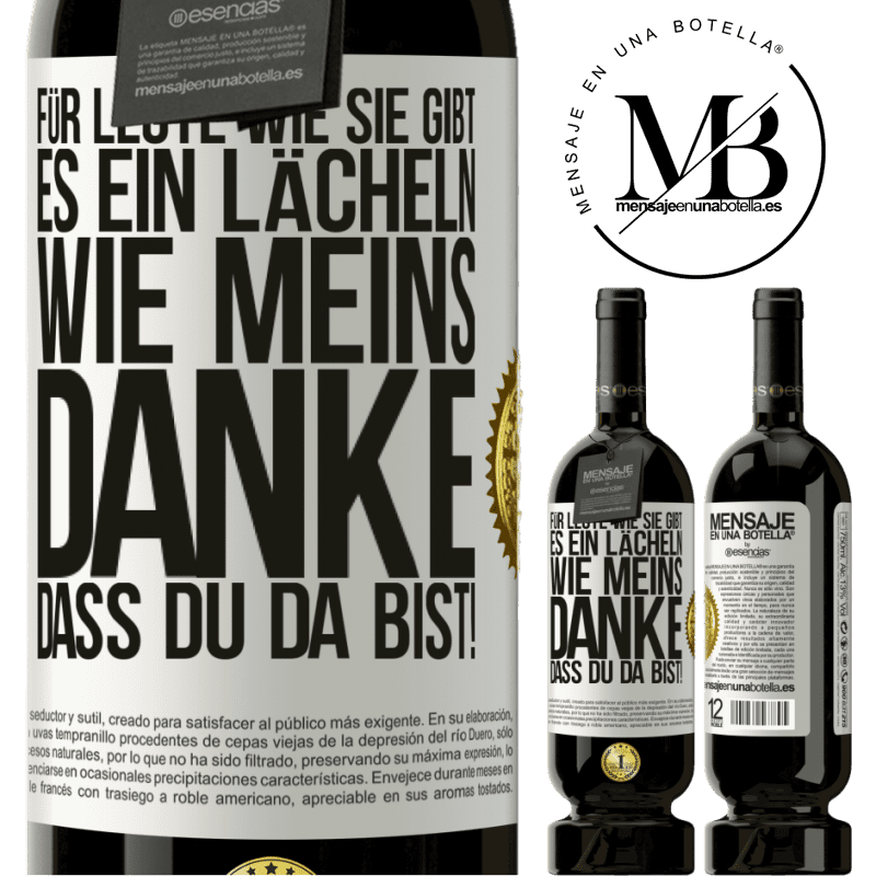 49,95 € Kostenloser Versand | Rotwein Premium Ausgabe MBS® Reserve Für Leute wie dich gibt es ein Lächeln wie meins. Danke, dass du da bist! Weißes Etikett. Anpassbares Etikett Reserve 12 Monate Ernte 2014 Tempranillo