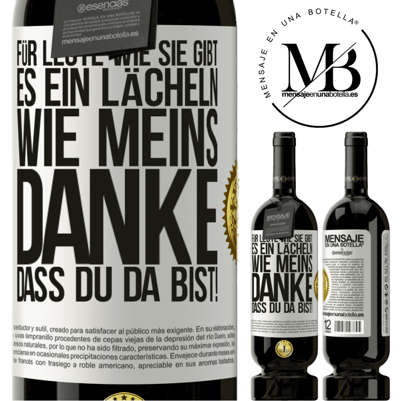 49,95 € Kostenloser Versand | Rotwein Premium Ausgabe MBS® Reserve Für Leute wie dich gibt es ein Lächeln wie meins. Danke, dass du da bist! Weißes Etikett. Anpassbares Etikett Reserve 12 Monate Ernte 2016 Tempranillo