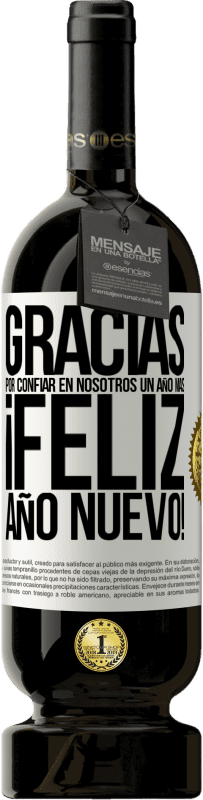 49,95 € Envío gratis | Vino Tinto Edición Premium MBS® Reserva Gracias por confiar en nosotros un año más. Feliz Año Nuevo Etiqueta Blanca. Etiqueta personalizable Reserva 12 Meses Cosecha 2016 Tempranillo