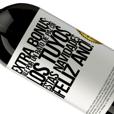 Expresiones Únicas y Personales. «Extra Bonus: Vale por un rato de paz con los tuyos estas navidades. Feliz Año!» Edición Premium MBS® Reserva