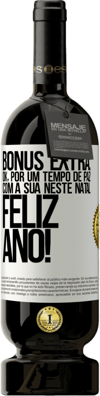 49,95 € | Vinho tinto Edição Premium MBS® Reserva Bônus Extra: Ok, por um tempo de paz com a sua neste Natal. Feliz Ano! Etiqueta Branca. Etiqueta personalizável Reserva 12 Meses Colheita 2014 Tempranillo