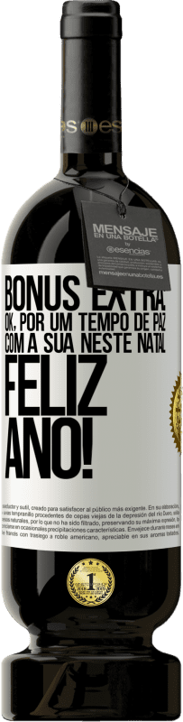 49,95 € | Vinho tinto Edição Premium MBS® Reserva Bônus Extra: Ok, por um tempo de paz com a sua neste Natal. Feliz Ano! Etiqueta Branca. Etiqueta personalizável Reserva 12 Meses Colheita 2016 Tempranillo