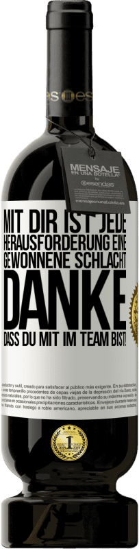 49,95 € | Rotwein Premium Ausgabe MBS® Reserve Mit dir ist jede Herausforderung eine gewonnene Schlacht. Danke, dass du mit im Team bist! Weißes Etikett. Anpassbares Etikett Reserve 12 Monate Ernte 2016 Tempranillo