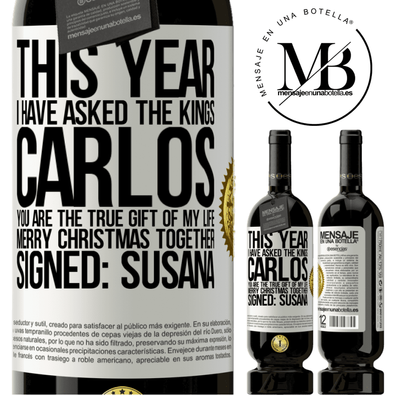 49,95 € Free Shipping | Red Wine Premium Edition MBS® Reserve This year I have asked the kings. Carlos, you are the true gift of my life. Merry Christmas together. Signed: Susana White Label. Customizable label Reserve 12 Months Harvest 2015 Tempranillo