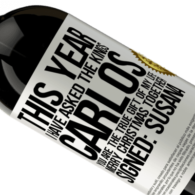 Unique & Personal Expressions. «This year I have asked the kings. Carlos, you are the true gift of my life. Merry Christmas together. Signed: Susana» Premium Edition MBS® Reserve