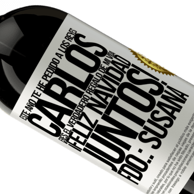 Expresiones Únicas y Personales. «Este año te he pedido a los reyes. Carlos, eres el verdadero regalo de mi vida. Feliz navidad juntos. Fdo.: Susana» Edición Premium MBS® Reserva