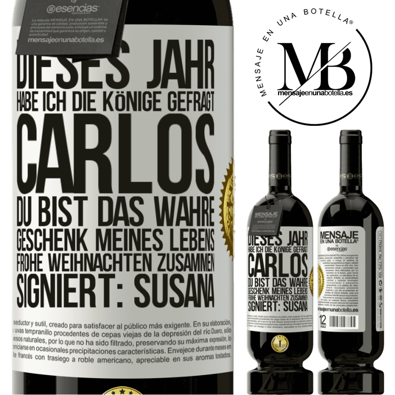 49,95 € Kostenloser Versand | Rotwein Premium Ausgabe MBS® Reserve Dieses Jahr habe ich die heiligen Könige um dich gebeten, Carlos, du bist das wahre Geschenk meines Lebens. Frohe Weihnachten zu Weißes Etikett. Anpassbares Etikett Reserve 12 Monate Ernte 2016 Tempranillo