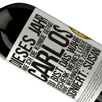 Einzigartige und Persönliche Ausdrücke. «Dieses Jahr habe ich die heiligen Könige um dich gebeten, Carlos, du bist das wahre Geschenk meines Lebens. Frohe Weihnachten zu» Premium Ausgabe MBS® Reserve