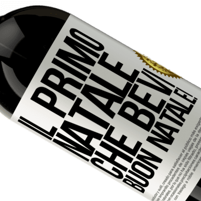 Espressioni Uniche e Personali. «Il primo Natale che bevi. Buon natale!» Edizione Premium MBS® Riserva