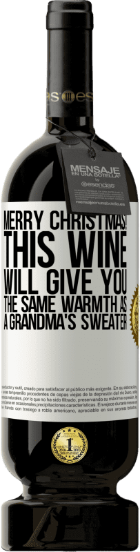 49,95 € | Red Wine Premium Edition MBS® Reserve Merry Christmas! This wine will give you the same warmth as a grandma's sweater White Label. Customizable label Reserve 12 Months Harvest 2014 Tempranillo