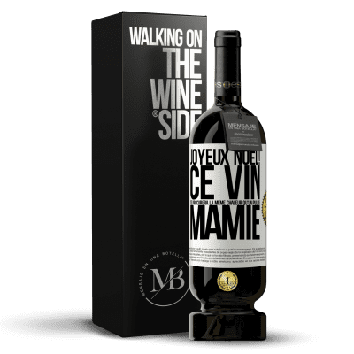 «Joyeux Noël! Ce vin te procurera la même chaleur qu'un pull de mamie» Édition Premium MBS® Réserve