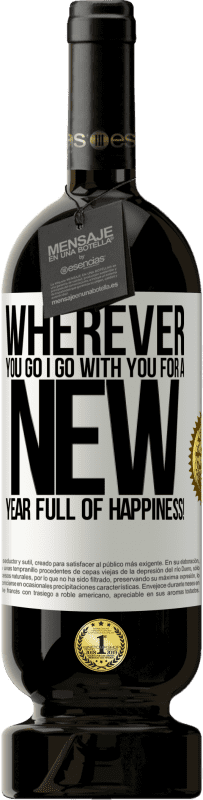 49,95 € Free Shipping | Red Wine Premium Edition MBS® Reserve Wherever you go, I go with you. For a new year full of happiness! White Label. Customizable label Reserve 12 Months Harvest 2016 Tempranillo