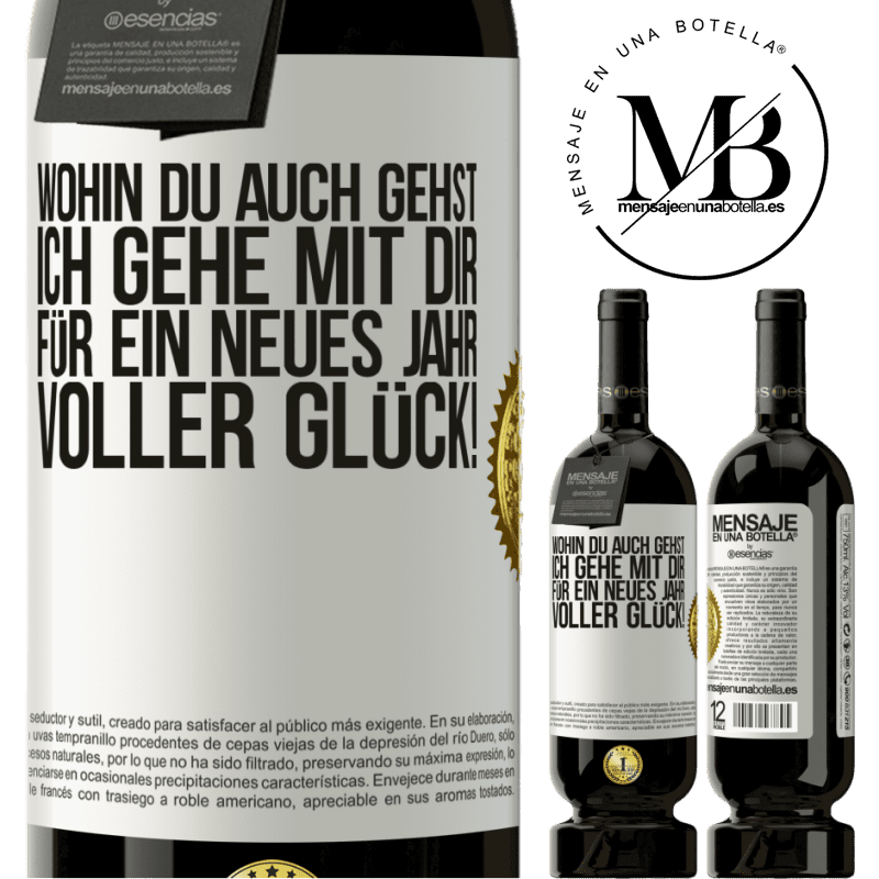 49,95 € Kostenloser Versand | Rotwein Premium Ausgabe MBS® Reserve Wohin du auch gehst, ich gehe mit dir. Auf ein neues Jahr voller Glück! Weißes Etikett. Anpassbares Etikett Reserve 12 Monate Ernte 2014 Tempranillo