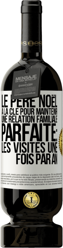 49,95 € | Vin rouge Édition Premium MBS® Réserve Le Père Noël a la clé pour maintenir une relation familiale parfaite: Les visites une fois par an Étiquette Blanche. Étiquette personnalisable Réserve 12 Mois Récolte 2015 Tempranillo