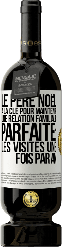 «Le Père Noël a la clé pour maintenir une relation familiale parfaite: Les visites une fois par an» Édition Premium MBS® Réserve