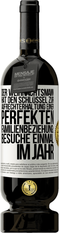 «Der Weihnachtsmann hat den Schlüssel zur Aufrechterhaltung einer perfekten Familienbeziehung: Besuche einmal im Jahr» Premium Ausgabe MBS® Reserve