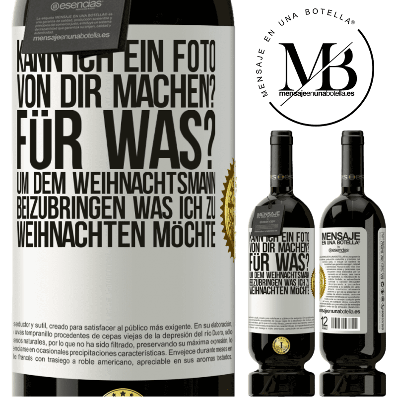 49,95 € Kostenloser Versand | Rotwein Premium Ausgabe MBS® Reserve Kann ich ein Foto von dir machen? Wofür? Um dem Weihnachtsmann zu zeigen, was ich zu Weihnachten haben möchte Weißes Etikett. Anpassbares Etikett Reserve 12 Monate Ernte 2014 Tempranillo