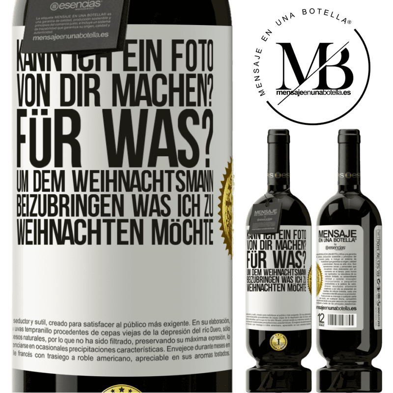 49,95 € Kostenloser Versand | Rotwein Premium Ausgabe MBS® Reserve Kann ich ein Foto von dir machen? Wofür? Um dem Weihnachtsmann zu zeigen, was ich zu Weihnachten haben möchte Weißes Etikett. Anpassbares Etikett Reserve 12 Monate Ernte 2016 Tempranillo