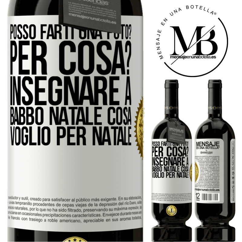 49,95 € Spedizione Gratuita | Vino rosso Edizione Premium MBS® Riserva Posso farti una foto? Per cosa? Insegnare a Babbo Natale cosa voglio per Natale Etichetta Bianca. Etichetta personalizzabile Riserva 12 Mesi Raccogliere 2014 Tempranillo