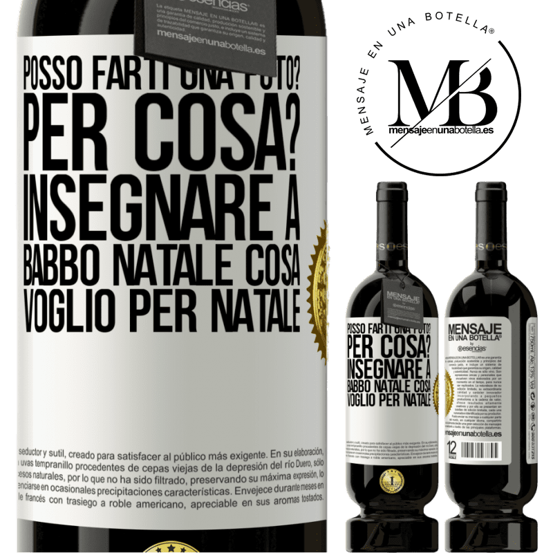 49,95 € Spedizione Gratuita | Vino rosso Edizione Premium MBS® Riserva Posso farti una foto? Per cosa? Insegnare a Babbo Natale cosa voglio per Natale Etichetta Bianca. Etichetta personalizzabile Riserva 12 Mesi Raccogliere 2016 Tempranillo