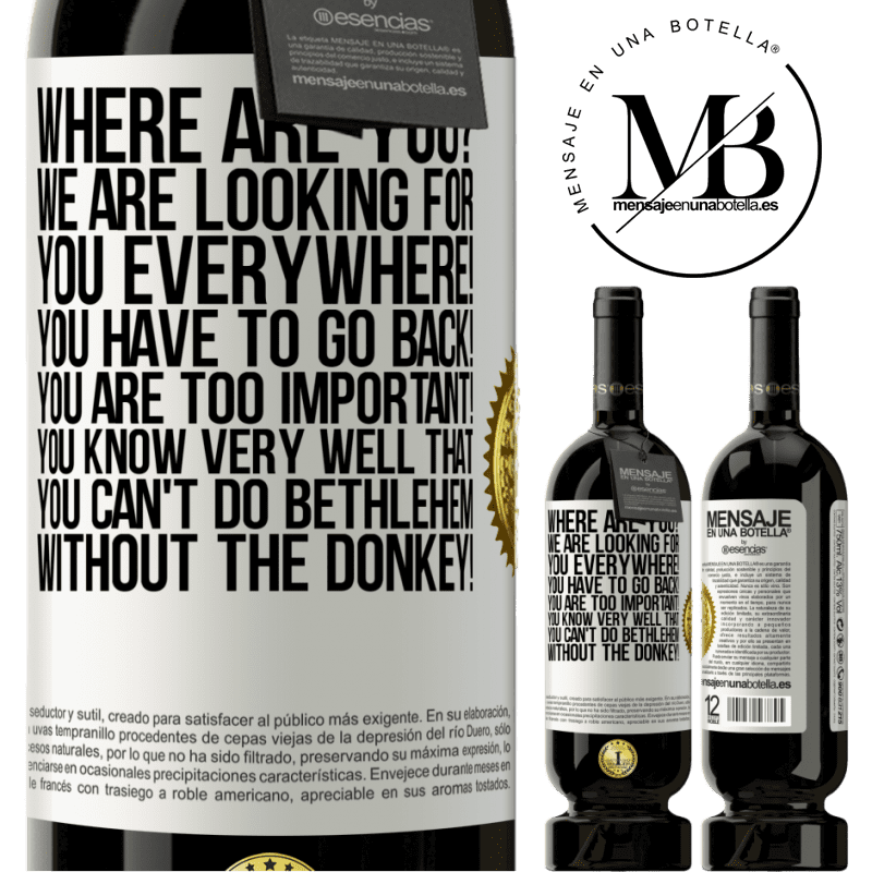 49,95 € Free Shipping | Red Wine Premium Edition MBS® Reserve Where are you? We are looking for you everywhere! You have to go back! You are too important! You know very well that you White Label. Customizable label Reserve 12 Months Harvest 2014 Tempranillo