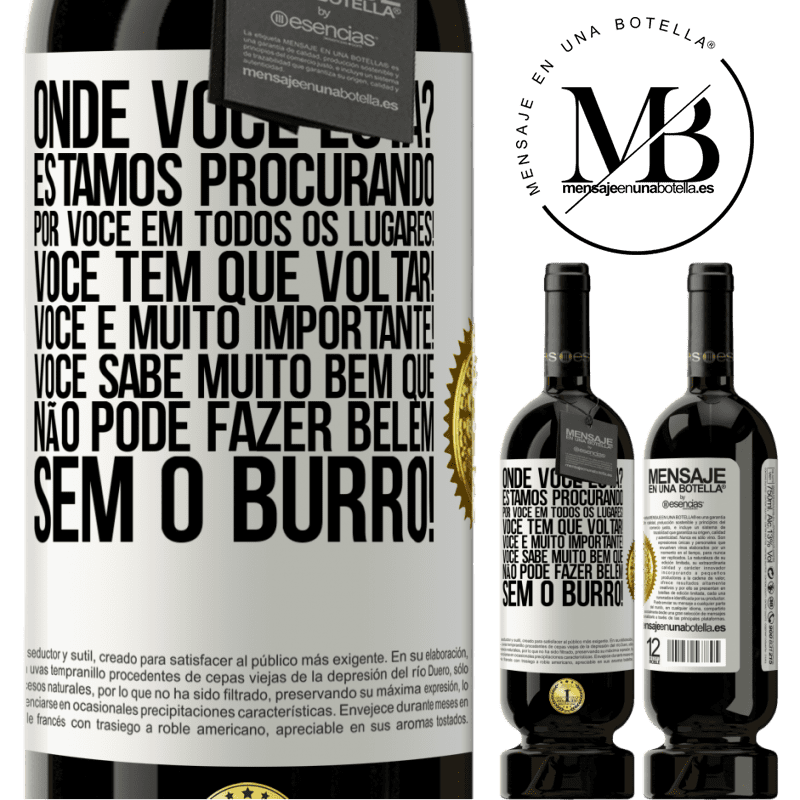 49,95 € Envio grátis | Vinho tinto Edição Premium MBS® Reserva Onde você está? Estamos procurando por você em todos os lugares! Você tem que voltar! Você é muito importante! Você sabe Etiqueta Branca. Etiqueta personalizável Reserva 12 Meses Colheita 2014 Tempranillo