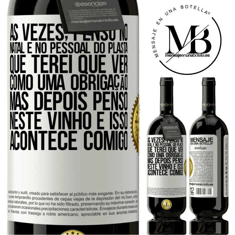 49,95 € Envio grátis | Vinho tinto Edição Premium MBS® Reserva Às vezes, penso no Natal e no pessoal do plasta que terei que ver como uma obrigação. Mas depois penso neste vinho e isso Etiqueta Branca. Etiqueta personalizável Reserva 12 Meses Colheita 2014 Tempranillo