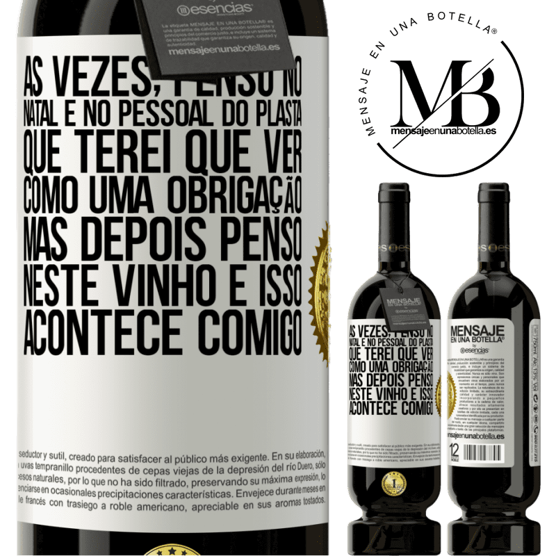 49,95 € Envio grátis | Vinho tinto Edição Premium MBS® Reserva Às vezes, penso no Natal e no pessoal do plasta que terei que ver como uma obrigação. Mas depois penso neste vinho e isso Etiqueta Branca. Etiqueta personalizável Reserva 12 Meses Colheita 2016 Tempranillo