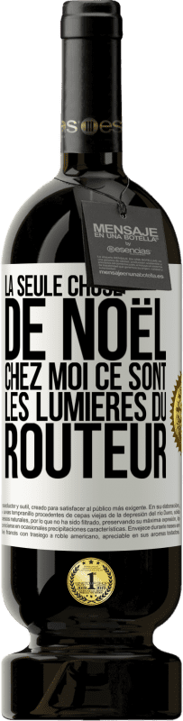 49,95 € | Vin rouge Édition Premium MBS® Réserve La seule chose de Noël chez moi ce sont les lumières du routeur Étiquette Blanche. Étiquette personnalisable Réserve 12 Mois Récolte 2015 Tempranillo