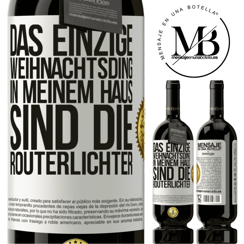 49,95 € Kostenloser Versand | Rotwein Premium Ausgabe MBS® Reserve Das einzige Weihnachtslicht, das ich in meinem Haus habe, sind die Routerlichter Weißes Etikett. Anpassbares Etikett Reserve 12 Monate Ernte 2014 Tempranillo