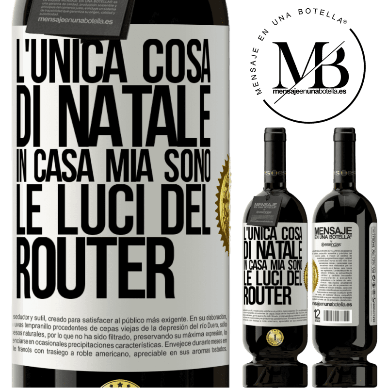 49,95 € Spedizione Gratuita | Vino rosso Edizione Premium MBS® Riserva L'unica cosa di Natale in casa mia sono le luci del router Etichetta Bianca. Etichetta personalizzabile Riserva 12 Mesi Raccogliere 2014 Tempranillo