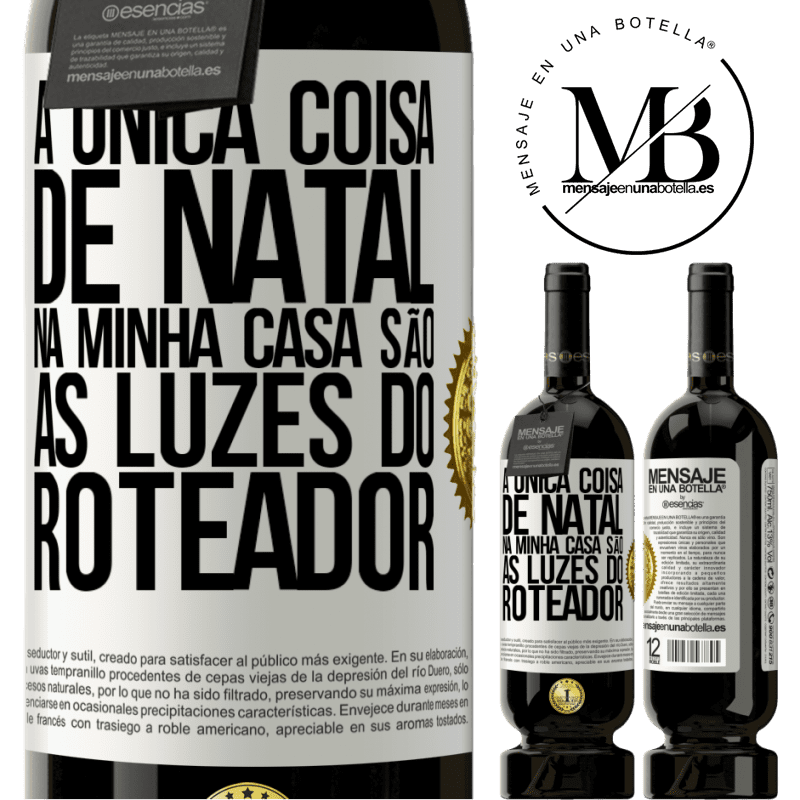 49,95 € Envio grátis | Vinho tinto Edição Premium MBS® Reserva A única coisa de Natal na minha casa são as luzes do roteador Etiqueta Branca. Etiqueta personalizável Reserva 12 Meses Colheita 2014 Tempranillo