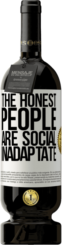 «The honest people are social inadaptate» Premium Edition MBS® Reserve