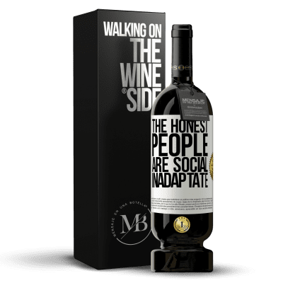 «The honest people are social inadaptate» Premium Edition MBS® Reserve