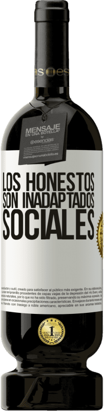 49,95 € | Vino Tinto Edición Premium MBS® Reserva Los honestos son inadaptados sociales Etiqueta Blanca. Etiqueta personalizable Reserva 12 Meses Cosecha 2015 Tempranillo